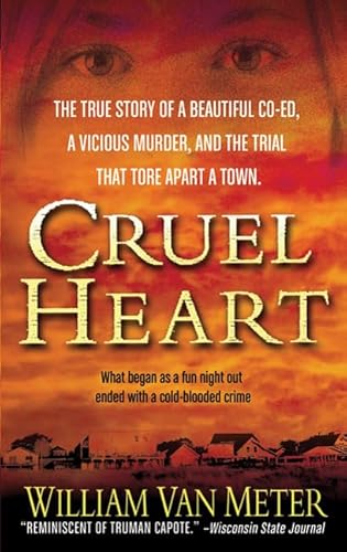 Cruel Heart: The True Story of a Beautiful Co-ed, a Vicious Murder, and the Trial that Tore Apart...
