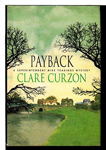 Payback: A Superintendent Mike Yeadings Mystery Curzon, Clare