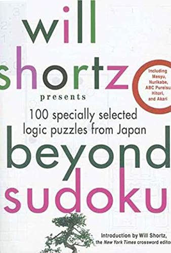 Will Shortz Presents Beyond Sudoku : 100 Specially Selected Logic Puzzles from Japan
Will Shortz Presents Beyond Sudoku : 100 Specially Selected Logic Puzzles from Japan