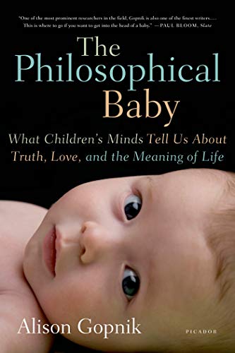 The Philosophical Baby: What Children's Minds Tell Us about Truth, Love, and the Meaning of Life
The Philosophical Baby: What Children's Minds Tell Us about Truth, Love, and the Meaning of Life