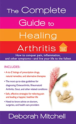 The Complete Guide to Healing Arthritis (Healthy Home Library)