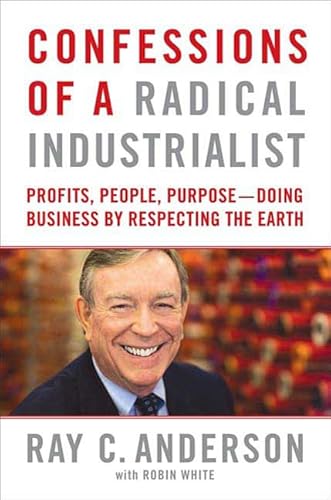 Confessions of a Radical Industrialist: Profits, People, Purpose--Doing Business by Respecting the Earth
Confessions of a Radical Industrialist: Profits, People, Purpose--Doing Business by Respecting the Earth