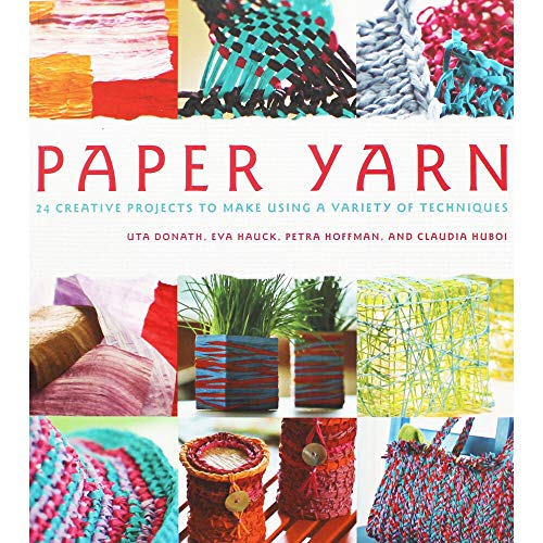 Paper Yarn: 24 Creative Projects to Make Using a Variety of Techniques