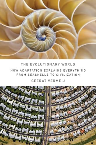 The Evolutionary World: How Adaptation Explains Everything from Seashells to Civilization