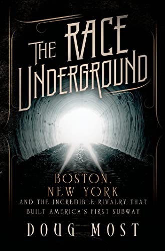 The Race Underground: Boston, New York, and the Incredible Rivalry That Built America's First Subway
The Race Underground: Boston, New York, and the Incredible Rivalry That Built America's First Subway