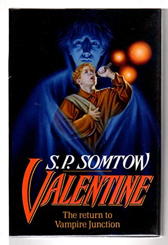 VALENTINE: [RETURN TO VAMPIRE JUNCTION] [by] S. P. Somtow [pseudonym]