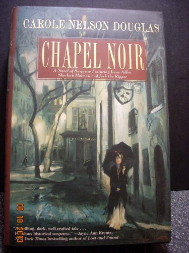 CHAPEL NOIR: A Novel of Suspense Featuring Irene Adler, Sherlock Holmes, and Jack the Ripper