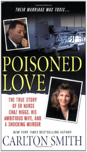 Poisoned Love: The True Story of ER Nurse Chaz Higgs, his Ambitious Wife, and a Shocking Murder
Poisoned Love: The True Story of ER Nurse Chaz Higgs, his Ambitious Wife, and a Shocking Murder