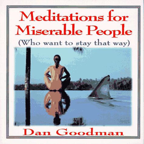 Meditations for Miserable People (Who Want to Stay That Way)