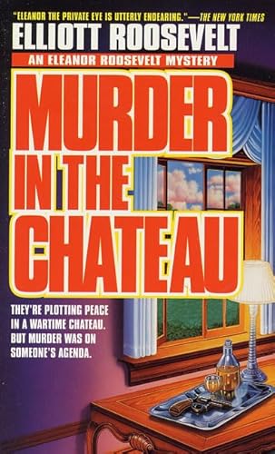 Murder In The Chateau: An Eleanor Roosevelt Mystery (Eleanor Roosevelt Mysteries)