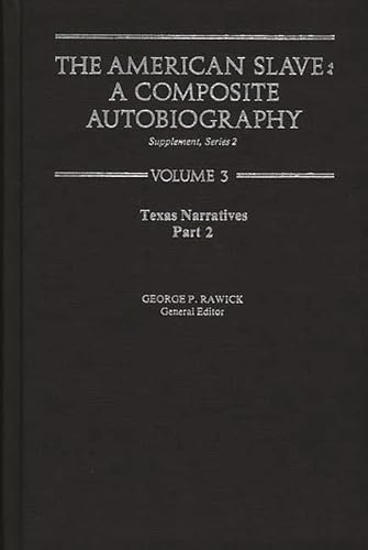 Texas Narratives (The American Slave: Part 2, Supplement, Series 2, Vol. 3)