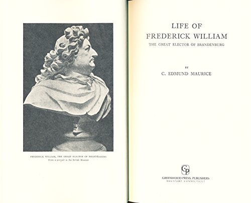 Life of Frederick William the Great Elector of Brandenburg