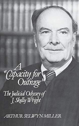 A Capacity for Outrage: The Judicial Odyssey of J. Skelly Wright (Contributions in American Studies)
A Capacity for Outrage: The Judicial Odyssey of J. Skelly Wright (Contributions in American Studies)