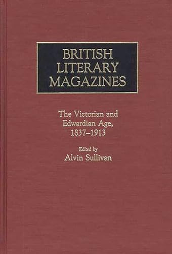 British Literary Magazines The Victorian and Edwardian Age, 1837 - 1913