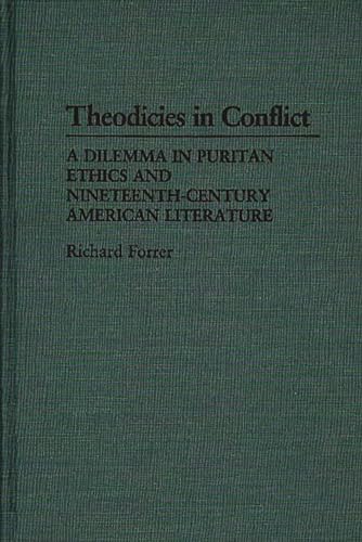 Theodicies in Conflict, a Dilemma in Puritan Ethics and Nineteenth-Century American Literature