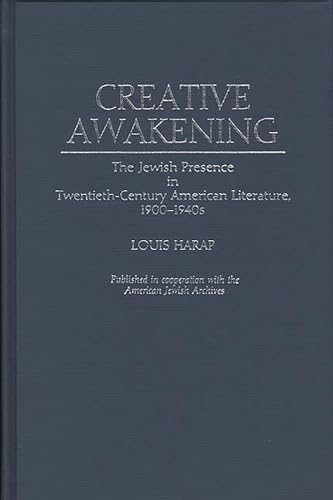Creative Awakening, the Jewish Presence in Twentieth-Century American Literature, 1900-1940s