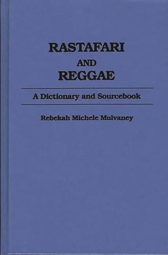 RASTAFARI AND REGGAE; A DICTIONARY AND SOURCEBOOK