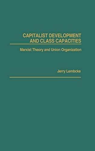 Capitalist development and class capacities; Marxist theory and union organization