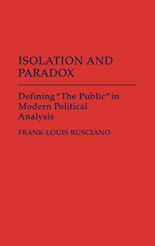 Isolation and Paradox: Defining "the Public" in Modern Political Analysis