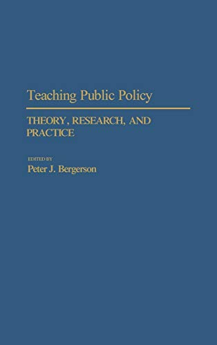 Teaching Public Policy: Theory, Research, and Practice - Contributions in Political Science, No. 268