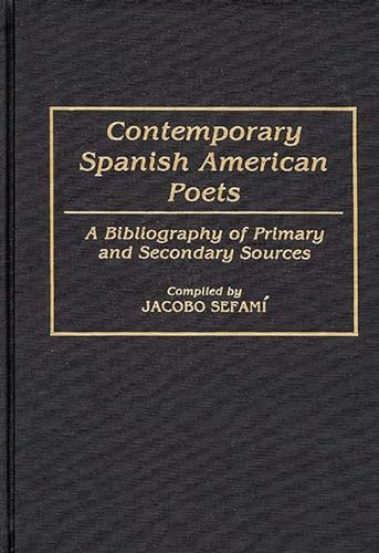 Contemporary Spanish-American Poets: A Bibliography of Primary and Secondary Sources
