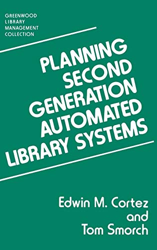 Planning Second Generation Automated Library Systems (Libraries Unlimited Library Management Coll...