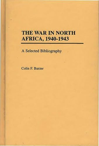 The War in North Africa, 1940-1943: A Selected Bibliography (Bibliographies of Battles and Leaders)
The War in North Africa, 1940-1943: A Selected Bibliography (Bibliographies of Battles and Leaders)