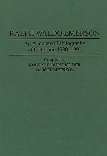 Ralph Waldo Emerson: an Annotated Bibliography of Criticism, 1980-1991 (Bibliographies and Indexe...