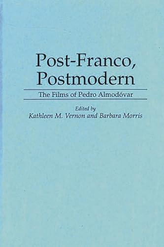 Post-Franco, Postmodern: The Films of Pedro Almodovar (Contributions to the Study of Popular Cult...