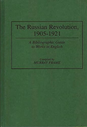 Russian Revolution 1905-1921 A Bibliographic Guide to Works in English