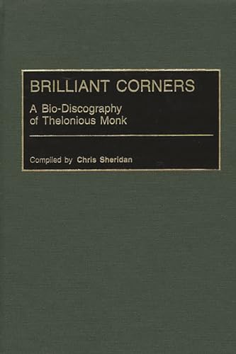 Brilliant Corners: A Bio-Discography of Thelonious Monk (Discographies: Association for Recorded Sound Collections Discographic Reference)
Brilliant Corners: A Bio-Discography of Thelonious Monk (Discographies: Association for Recorded Sound Collections Discographic Reference)