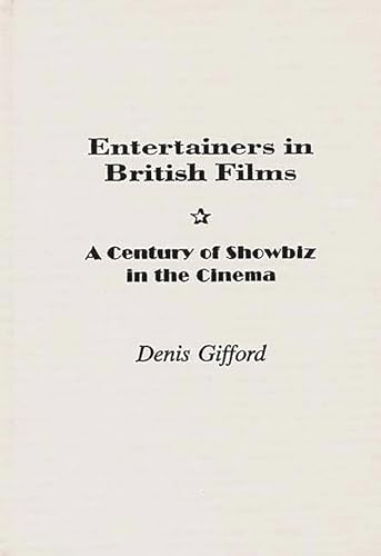 Entertainers in British Films: A Century of Showbiz in the Cinema
