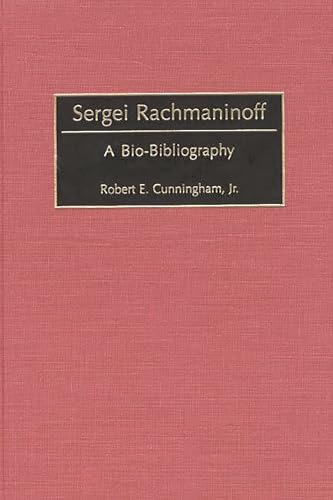 Sergei Rachmaninoff: A Bio-Bibliography (Bio-Bibliographies in Music)
