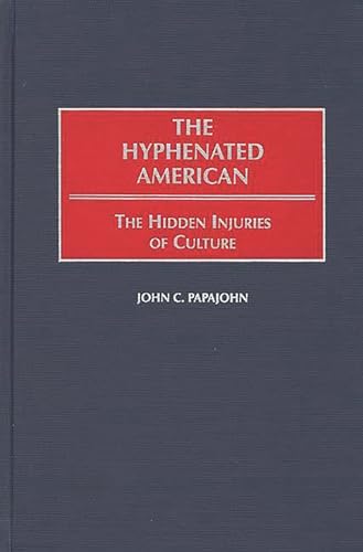 The Hyphenated American; the Hidden Injuries of Culture. (Contributions in Psychology, Number 38).