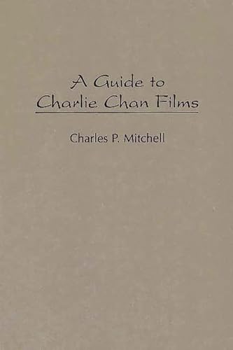 A Guide to Charlie Chan Films (Bibliographies and Indexes in the Performing Arts)
A Guide to Charlie Chan Films (Bibliographies and Indexes in the Performing Arts)