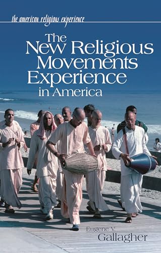 The New Religious Movements Experience in America (The American Religious Experience)