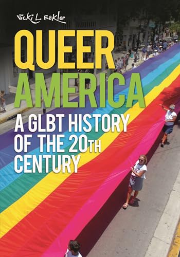 Queer America : A GLBT History of the 20th Century