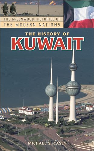 The History of Kuwait (The Greenwood Histories of the Modern Nations)