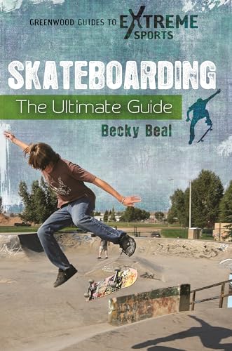 Skateboarding: The Ultimate Guide (Greenwood Guides to Extreme Sports)
Skateboarding: The Ultimate Guide (Greenwood Guides to Extreme Sports)