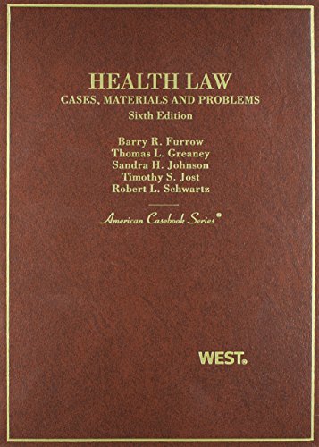 Furrow, Greany, Johnson, Jost and Schwartz' Health Law: Cases, Materials and Problems, 6th (American Casebook Series)
Furrow, Greany, Johnson, Jost and Schwartz' Health Law: Cases, Materials and Problems, 6th (American Casebook Series)