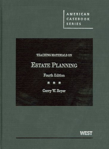Teaching Materials on Estate Planning, 4th (American Casebook Series)