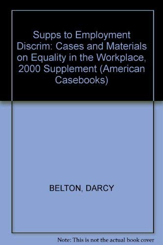 Employment Discrimination Law: Cases and Materials on Equality in the Workplace, 2000 Supplement ...