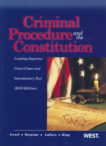 Criminal Procedure and the Constitution, Leading Supreme Court Cases and Introductory Text, 2010
Criminal Procedure and the Constitution, Leading Supreme Court Cases and Introductory Text, 2010