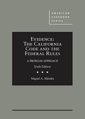 Evidence: The California Code and the Federal Rules, A Problem Approach, 6th (American Casebook Series)
Evidence: The California Code and the Federal Rules, A Problem Approach, 6th (American Casebook Series)
