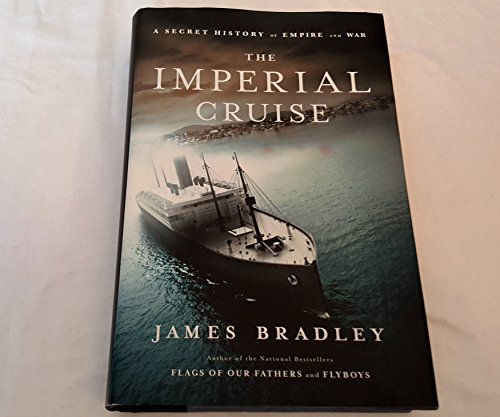 The Imperial Cruise: A Secret History of Empire and War