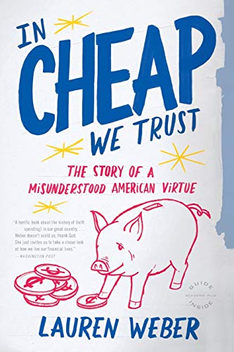 In CHEAP We Trust: The Story of a Misunderstood American Virtue