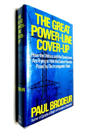 The Great Power-Line Coverup : How the Utilities and the Government Are Trying to Hide the Cancer...