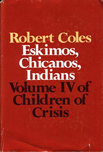 Eskimos, Chicanos, Indians; Volume IV of Children in Crisis