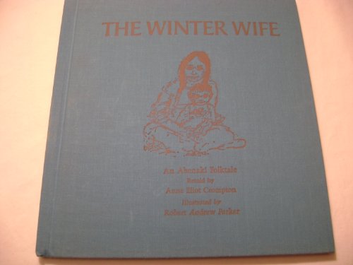 The Winter Wife: An Abenaki Folktale (1ST PRT IN DJ)