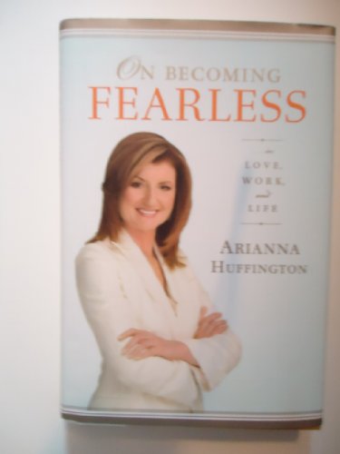 On Becoming Fearless : In Love, Work, and Life